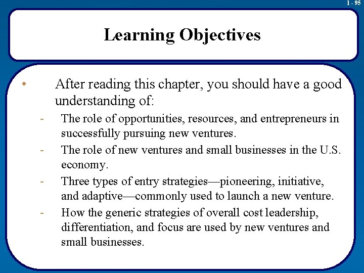 1 - 95 Learning Objectives • After reading this chapter, you should have a