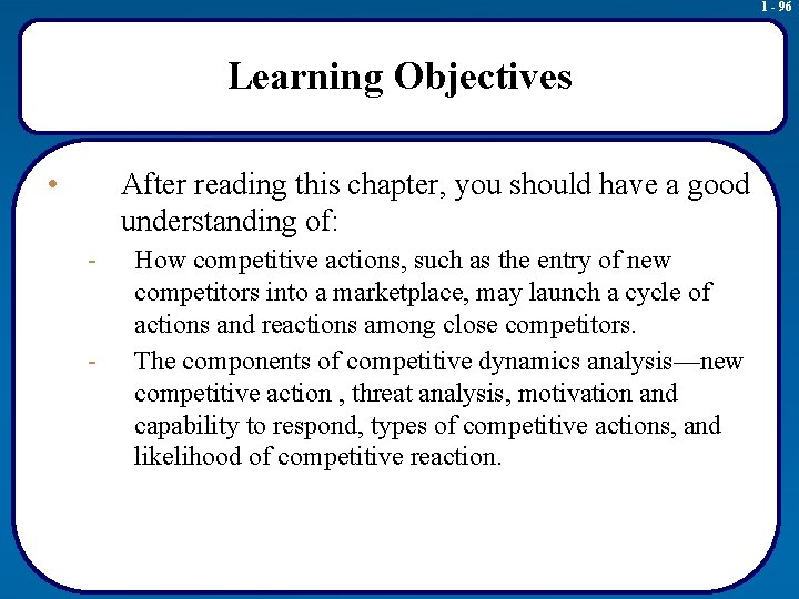 1 - 96 Learning Objectives • After reading this chapter, you should have a