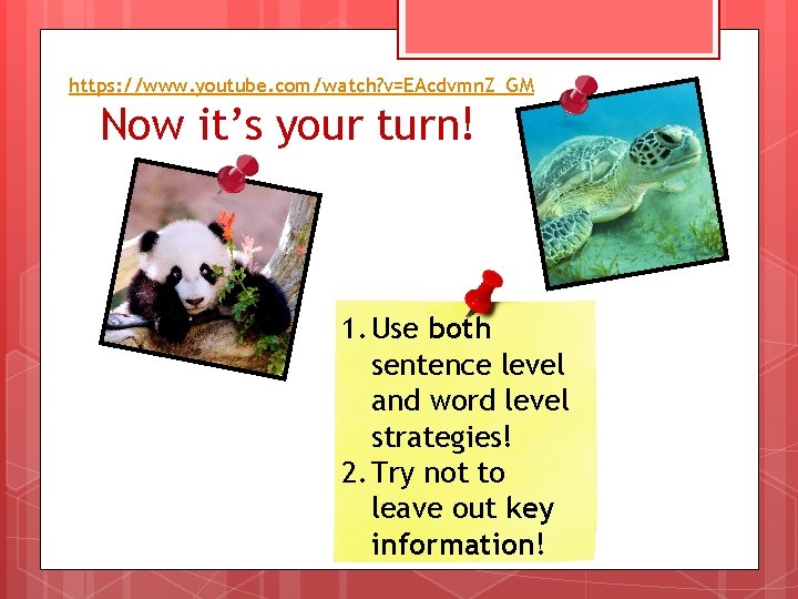 https: //www. youtube. com/watch? v=EAcdvmn. Z_GM Now it’s your turn! 1. Use both sentence