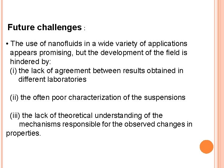 Future challenges : • The use of nanofluids in a wide variety of applications