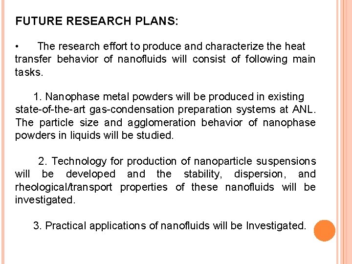 FUTURE RESEARCH PLANS: • The research effort to produce and characterize the heat transfer