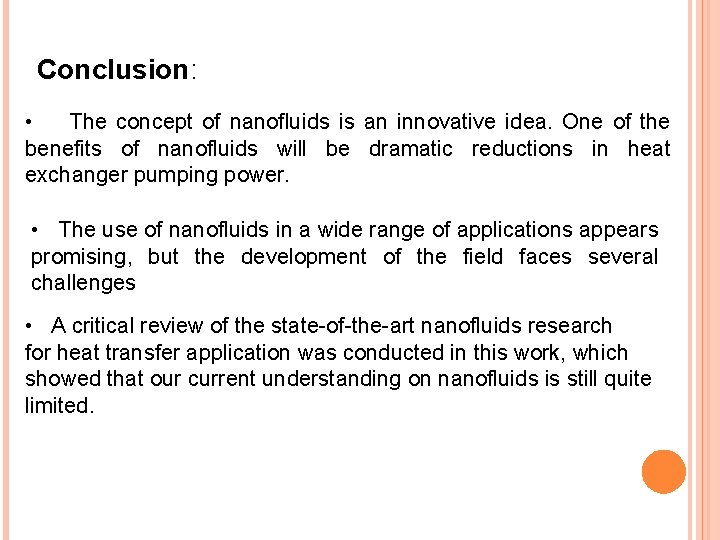 Conclusion: • The concept of nanofluids is an innovative idea. One of the benefits