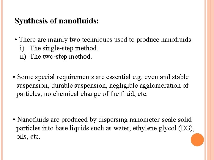 Synthesis of nanofluids: • There are mainly two techniques used to produce nanofluids: i)