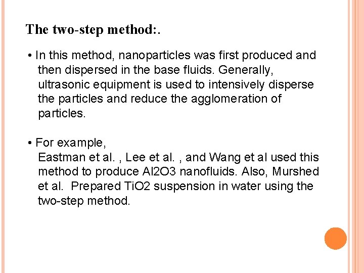 The two-step method: . • In this method, nanoparticles was first produced and then