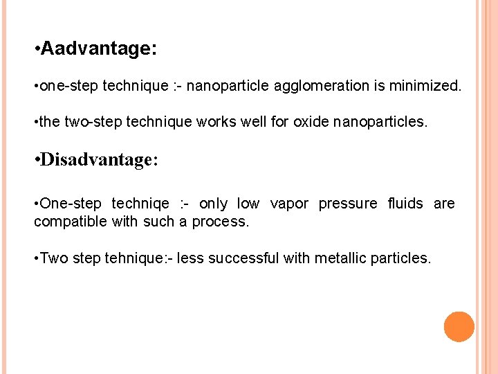  • Aadvantage: • one-step technique : - nanoparticle agglomeration is minimized. • the