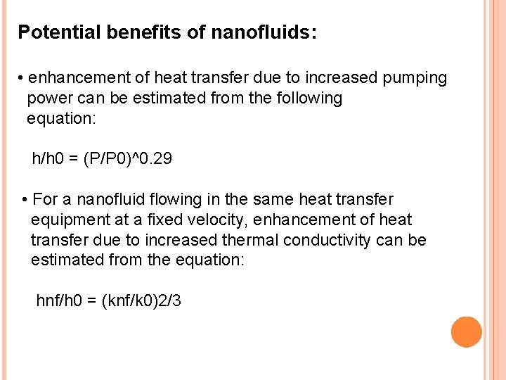 Potential benefits of nanofluids: • enhancement of heat transfer due to increased pumping power