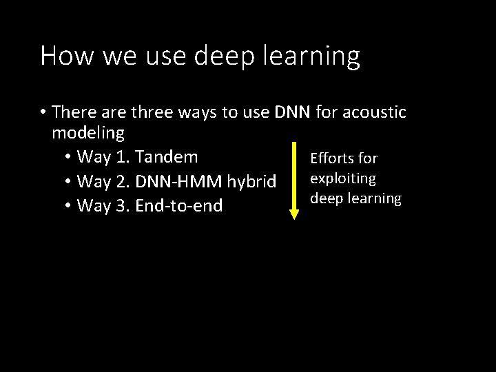 How we use deep learning • There are three ways to use DNN for