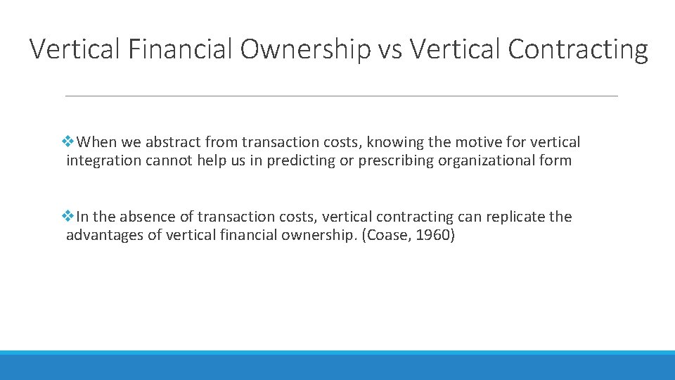 Vertical Financial Ownership vs Vertical Contracting v. When we abstract from transaction costs, knowing