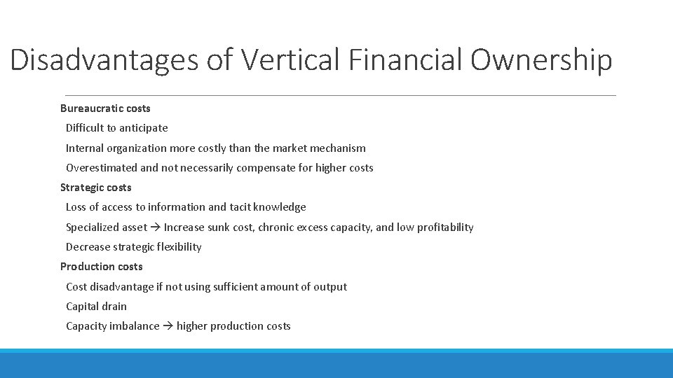 Disadvantages of Vertical Financial Ownership Bureaucratic costs Difficult to anticipate Internal organization more costly