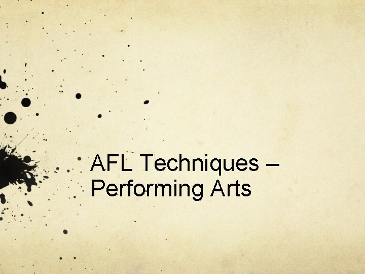 AFL Techniques – Performing Arts 