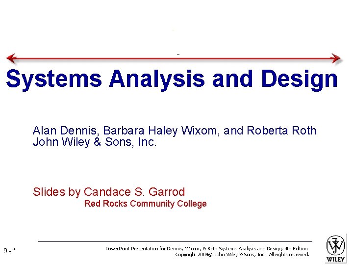 Systems Analysis and Design Alan Dennis, Barbara Haley Wixom, and Roberta Roth John Wiley