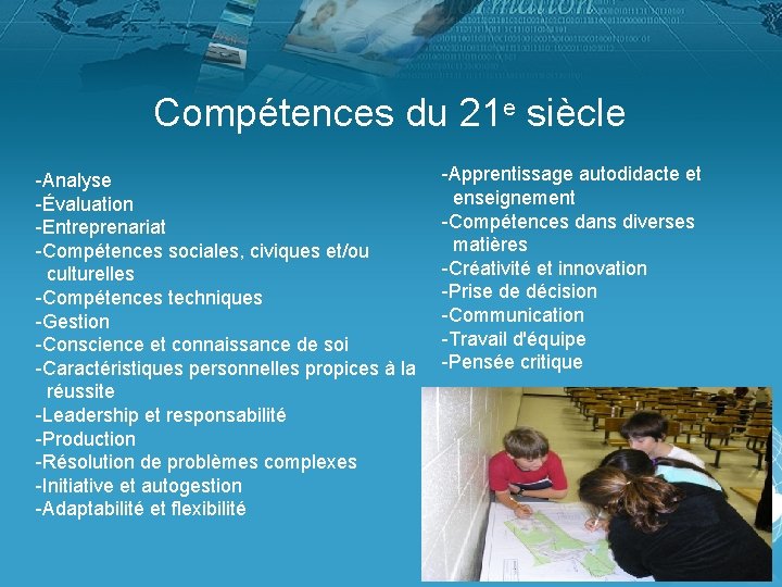  Compétences du 21 e siècle -Analyse -Évaluation -Entreprenariat -Compétences sociales, civiques et/ou culturelles