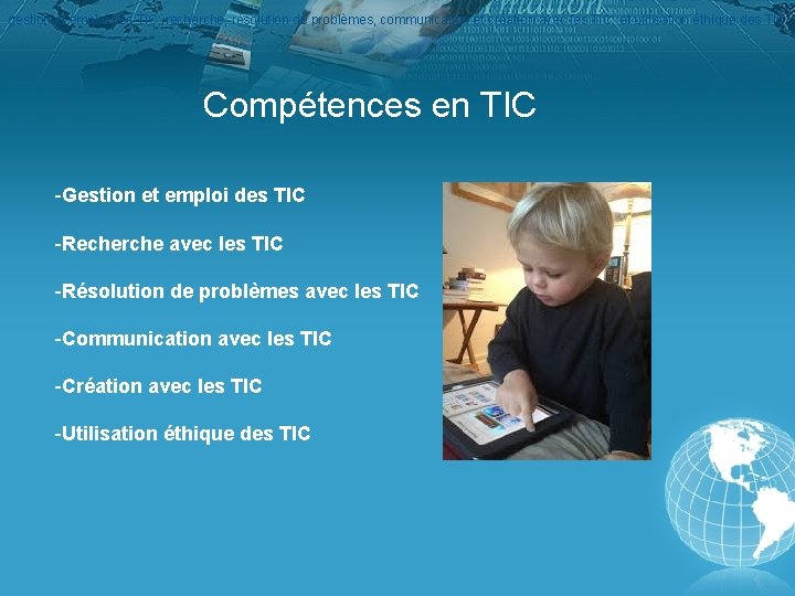 gestion et emploi des TIC; recherche, résolution de problèmes, communication et création avec les