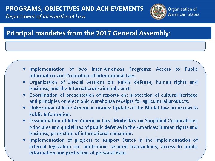 PROGRAMS, OBJECTIVES AND ACHIEVEMENTS Department of International Law Principal mandates from the 2017 General