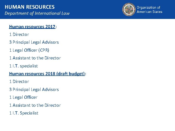 HUMAN RESOURCES Department of International Law Human resources 2017: 1 Director 3 Principal Legal