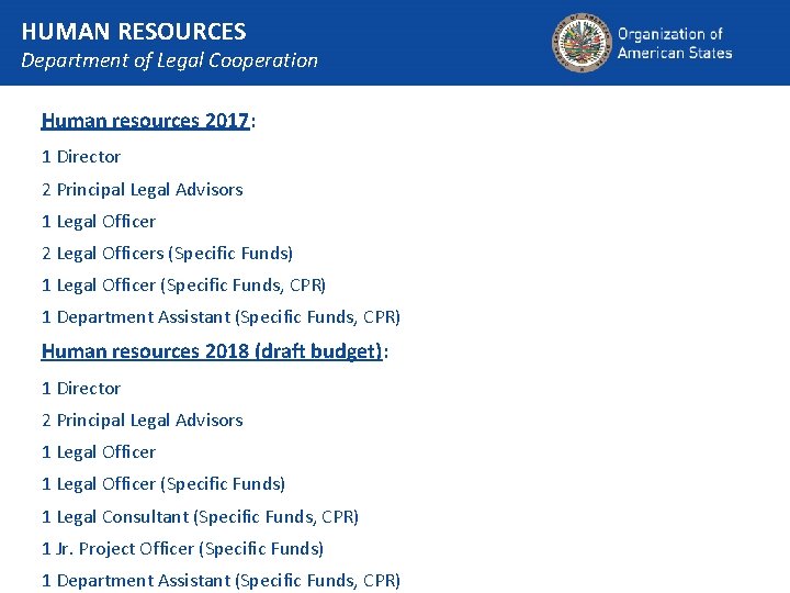 HUMAN RESOURCES Department of Legal Cooperation Human resources 2017: 1 Director 2 Principal Legal