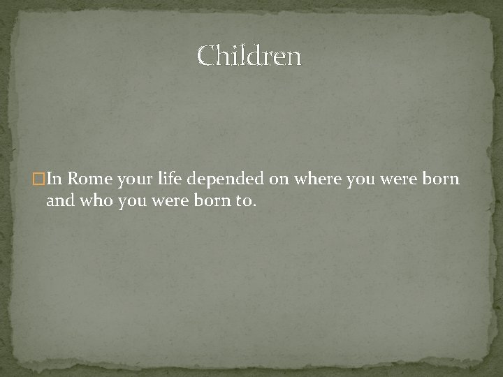 Children �In Rome your life depended on where you were born and who you