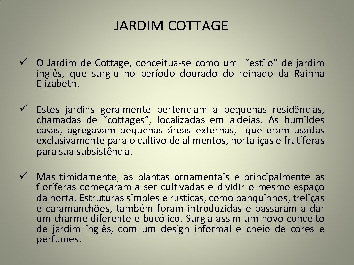 JARDIM COTTAGE ü O Jardim de Cottage, conceitua-se como um “estilo” de jardim inglês,