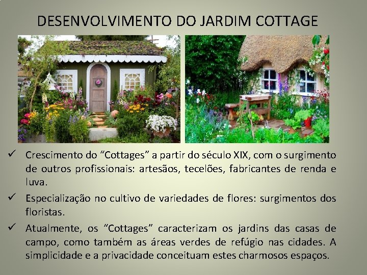 DESENVOLVIMENTO DO JARDIM COTTAGE ü Crescimento do “Cottages” a partir do século XIX, com