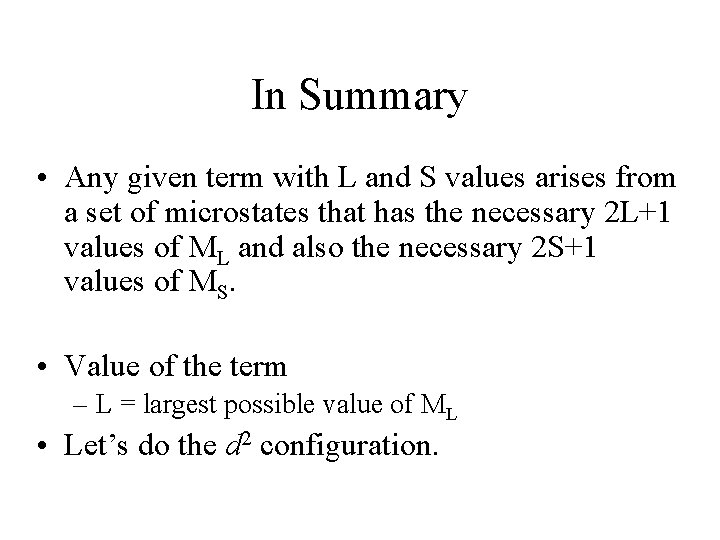 In Summary • Any given term with L and S values arises from a