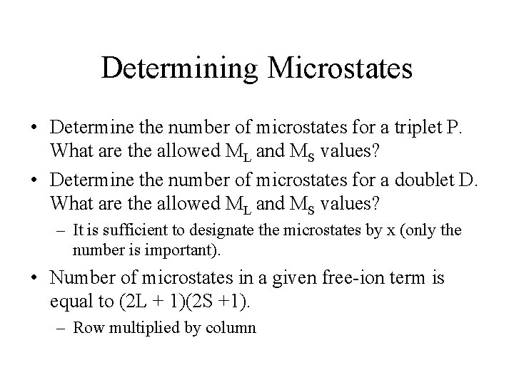 Determining Microstates • Determine the number of microstates for a triplet P. What are