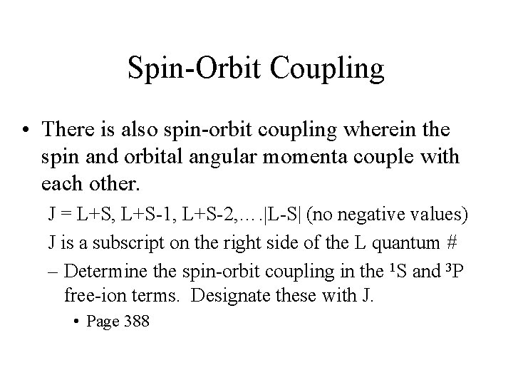 Spin-Orbit Coupling • There is also spin-orbit coupling wherein the spin and orbital angular