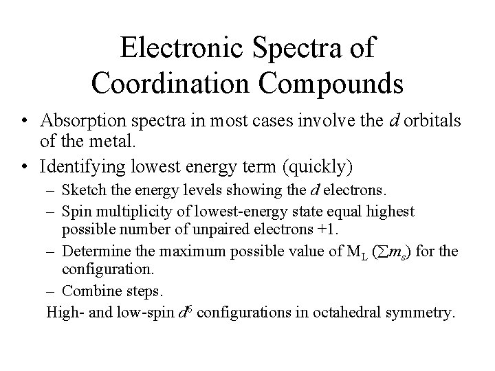 Electronic Spectra of Coordination Compounds • Absorption spectra in most cases involve the d