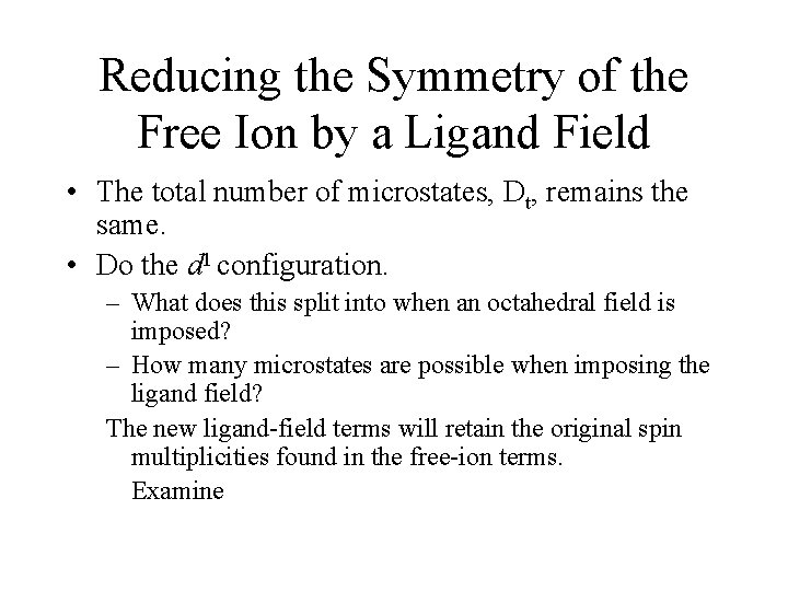 Reducing the Symmetry of the Free Ion by a Ligand Field • The total