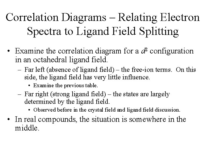 Correlation Diagrams – Relating Electron Spectra to Ligand Field Splitting • Examine the correlation