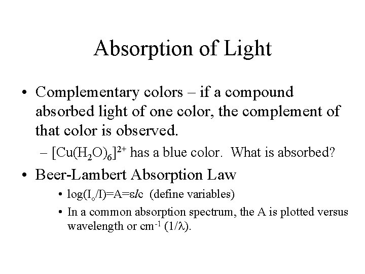 Absorption of Light • Complementary colors – if a compound absorbed light of one