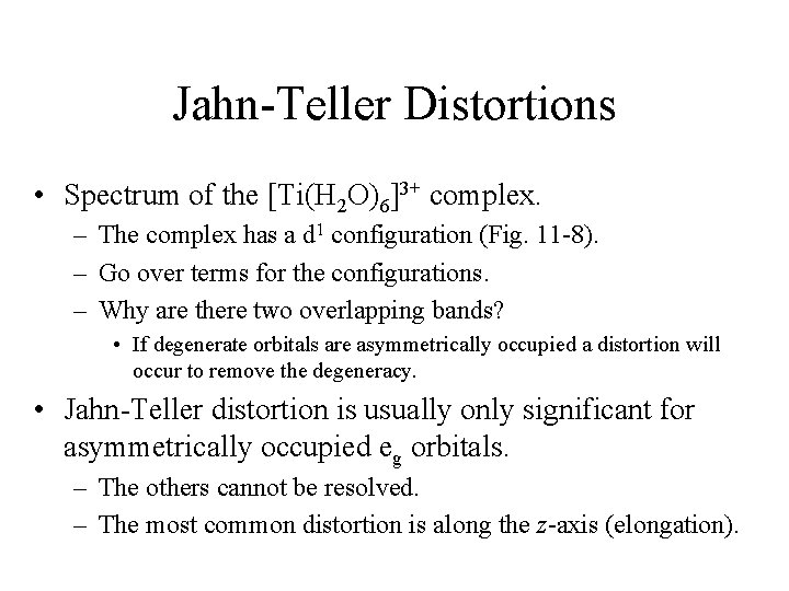 Jahn-Teller Distortions • Spectrum of the [Ti(H 2 O)6]3+ complex. – The complex has