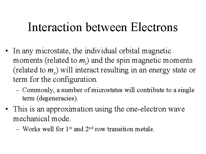 Interaction between Electrons • In any microstate, the individual orbital magnetic moments (related to