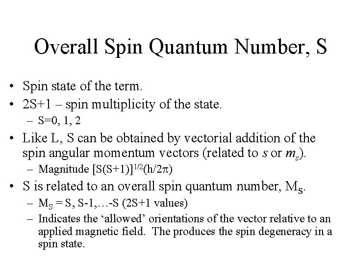 Overall Spin Quantum Number, S • Spin state of the term. • 2 S+1