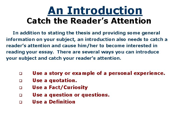 An Introduction Catch the Reader’s Attention In addition to stating thesis and providing some