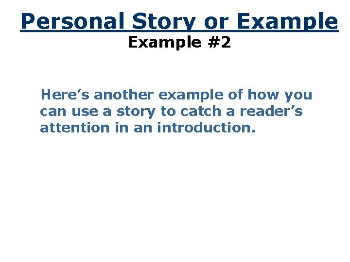 Personal Story or Example #2 Here’s another example of how you can use a