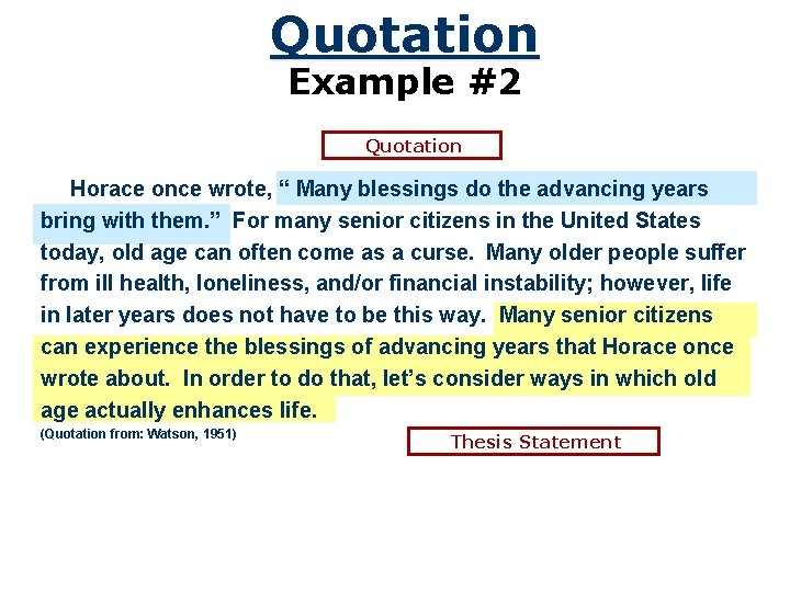 Quotation Example #2 Quotation Horace once wrote, “ Many blessings do the advancing years