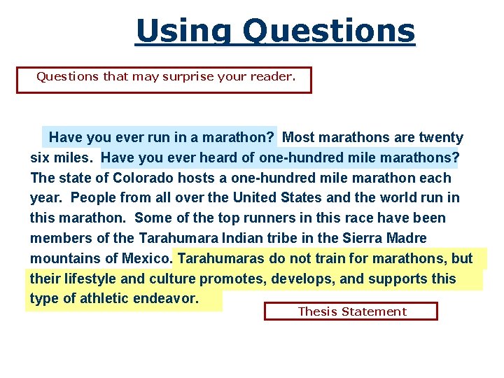 Using Questions that may surprise your reader. Have you ever run in a marathon?