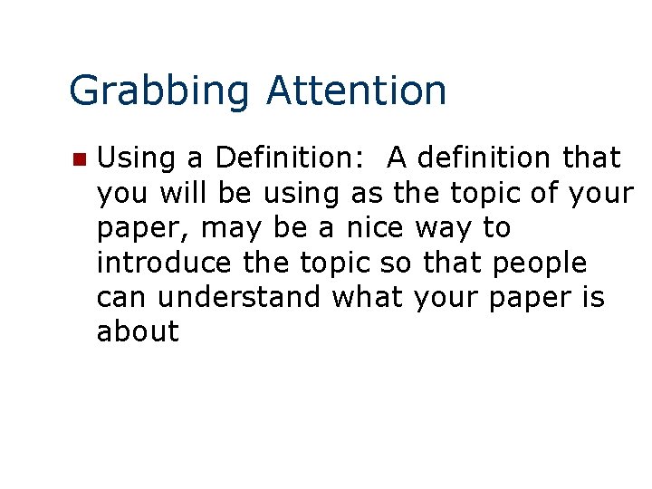 Grabbing Attention n Using a Definition: A definition that you will be using as