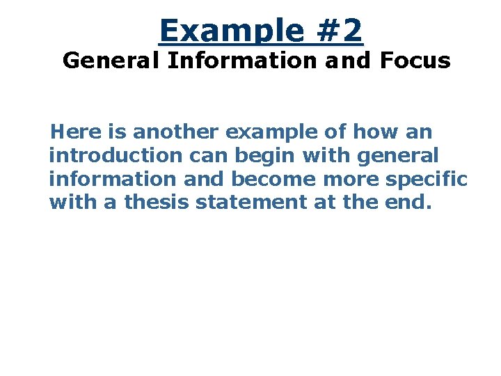 Example #2 General Information and Focus Here is another example of how an introduction