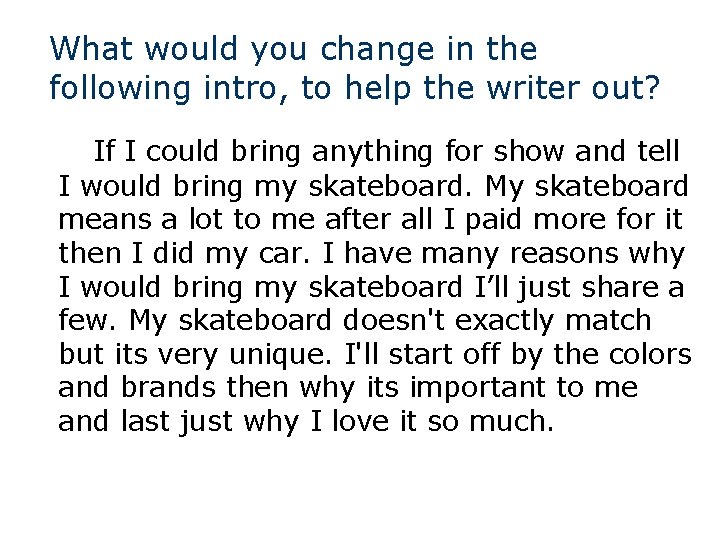 What would you change in the following intro, to help the writer out? If