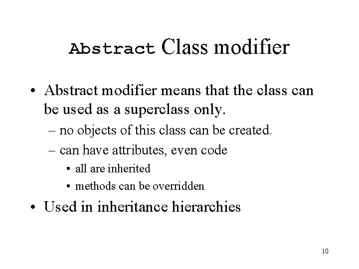 Abstract Class modifier • Abstract modifier means that the class can be used as