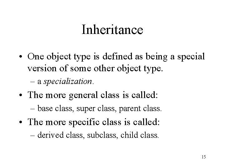Inheritance • One object type is defined as being a special version of some