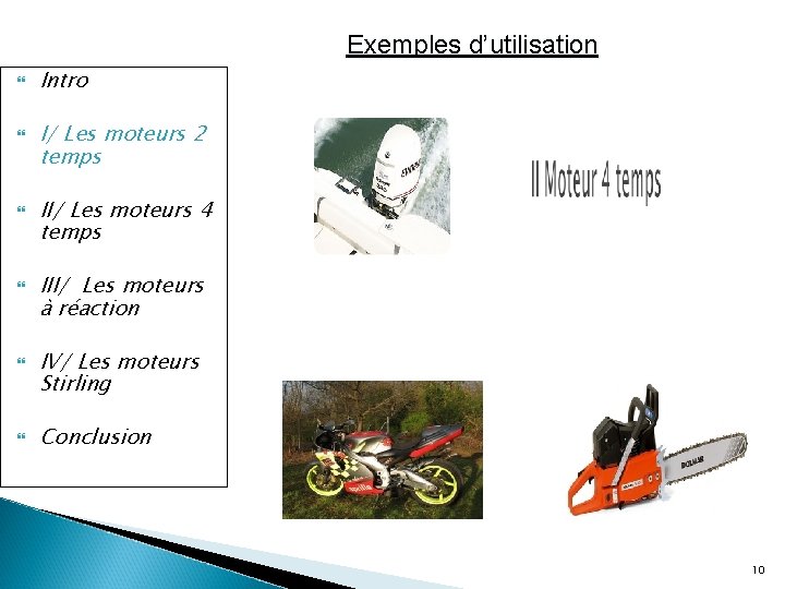Exemples d’utilisation Intro I/ Les moteurs 2 temps II/ Les moteurs 4 temps III/