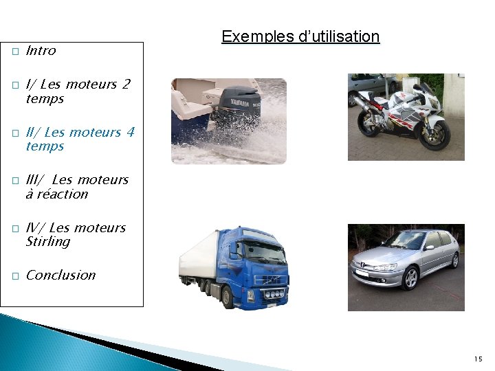 � � � Intro Exemples d’utilisation I/ Les moteurs 2 temps II/ Les moteurs