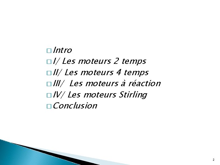 � Intro � I/ Les moteurs 2 temps � II/ Les moteurs 4 temps
