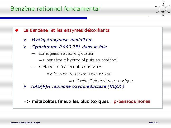 Benzène rationnel fondamental Le Benzène et les enzymes détoxifiants Myélopéroxydase medullaire Cytochrome P 450