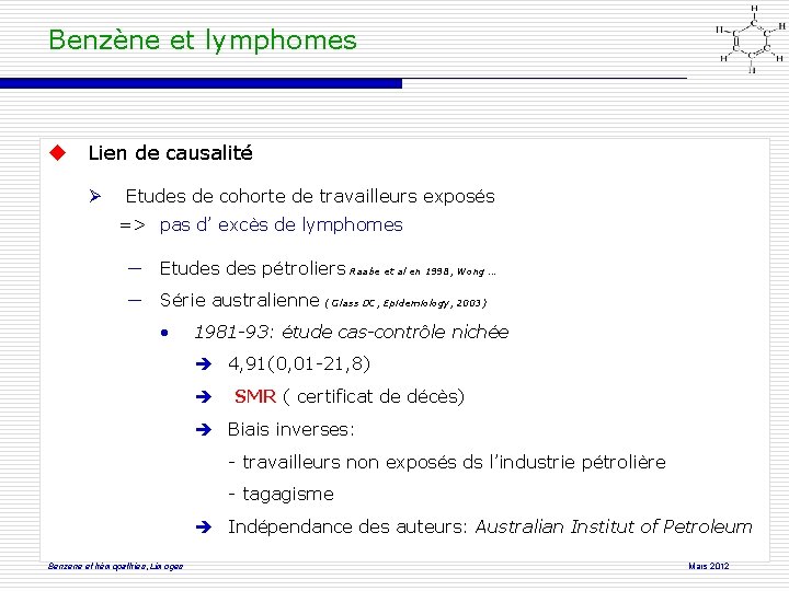 Benzène et lymphomes Lien de causalité Etudes de cohorte de travailleurs exposés => pas