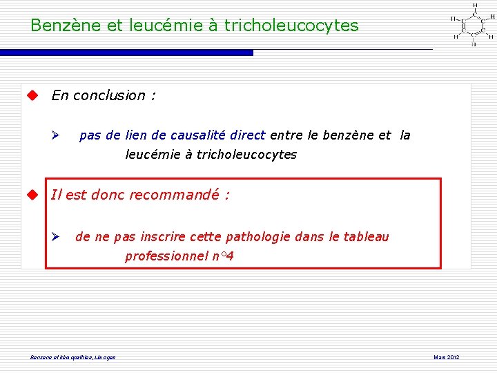 Benzène et leucémie à tricholeucocytes En conclusion : pas de lien de causalité direct