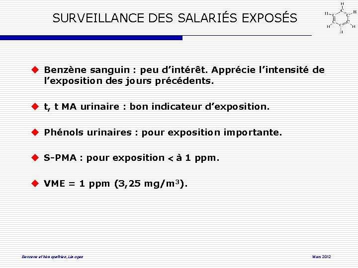 SURVEILLANCE DES SALARIÉS EXPOSÉS Benzène sanguin : peu d’intérêt. Apprécie l’intensité de l’exposition des