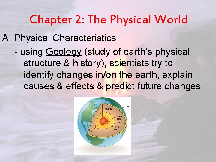 Chapter 2: The Physical World A. Physical Characteristics - using Geology (study of earth’s Chapter 2: The Physical World A. Physical Characteristics - using Geology (study of earth’s